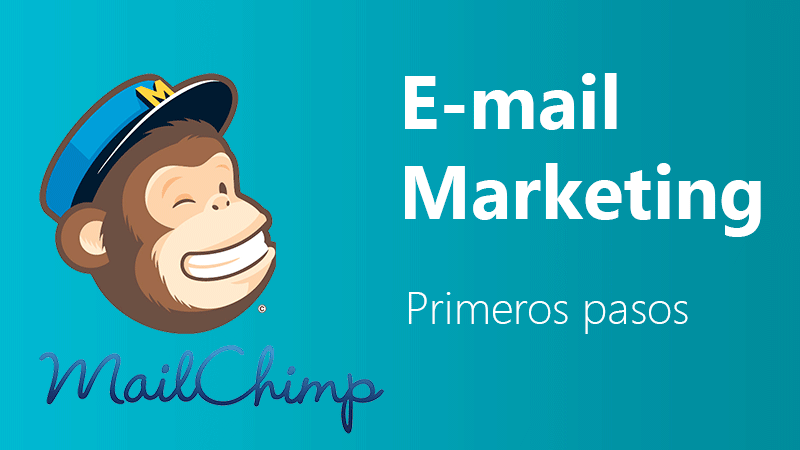 Mailchimp. Tutorial para crear campañas de E-Mail